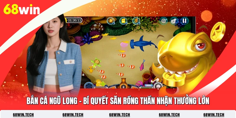 Bắn Cá Ngũ Long - Bí Quyết Săn Rồng Thần Nhận Thưởng Lớn