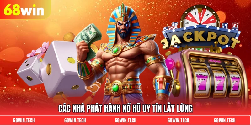 Các nhà phát hành nổ hũ uy tín lẫy lừng