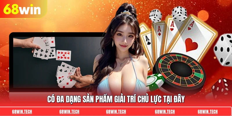 Có đa dạng sản phẩm giải trí chủ lực tại đây