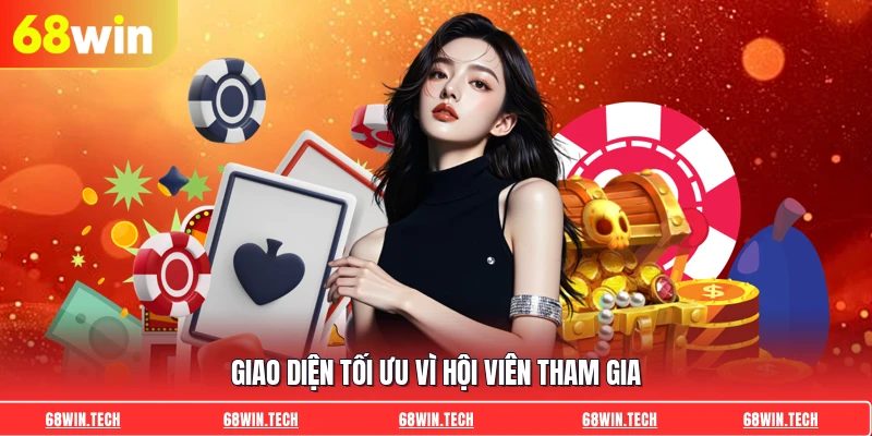 Giao diện tối ưu vì hội viên tham gia