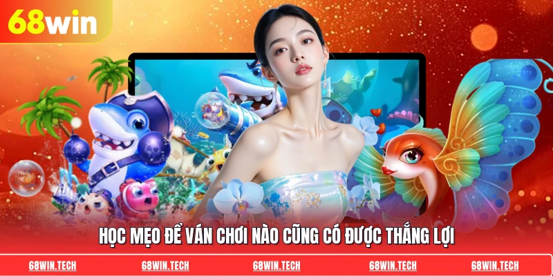 Học mẹo để ván chơi nào cũng có được thắng lợi