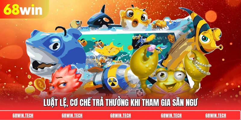 Luật lệ, cơ chế trả thưởng khi tham gia săn ngư