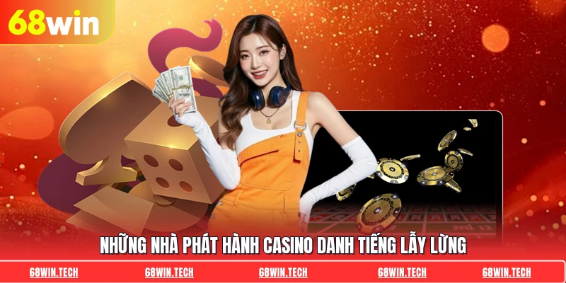 Những nhà phát hành casino danh tiếng lẫy lừng