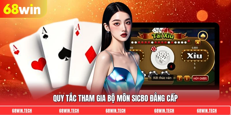 Quy tắc tham gia bộ môn Sicbo đẳng cấp